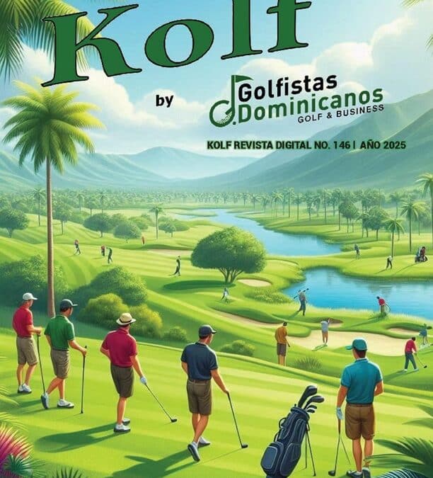 KOLF by Golfistas Dominicanos, les presenta en su Edición Nro.146